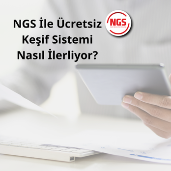 NGS İle Ücretsiz Keşif Süreci Nasıl İşliyor?